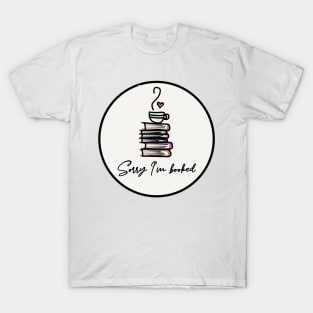 Soory I'm Booked T-Shirt